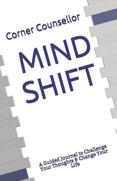 Mind Shift: A Guided Journal to Challenge Your Thoughts & Change Your Life Mind Shift: A Guided Journal to Challenge Your Thoughts & Change Your Life
