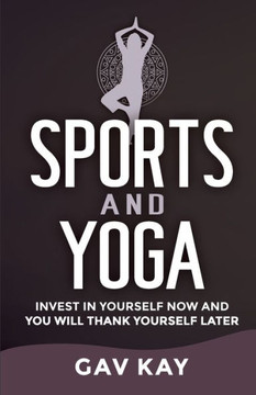 Sports and Yoga: Invest in yourself now and you will thank yourself later