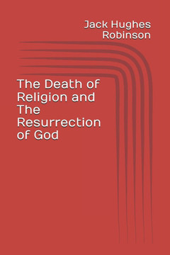 The Death of Religion and The Resurrection of God
