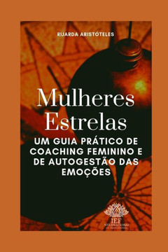Estrelas Mulheres: Um Guia Prático De Coaching Feminino E De Autogestão Das Emoções (Portuguese Edition)