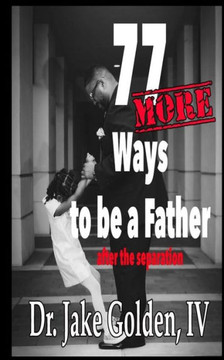 77 MORE Ways to be a Father after the Separation