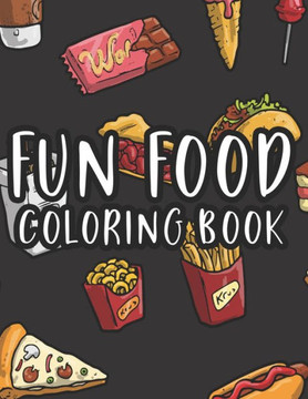 Fun Food Coloring Book: Kids Coloring Sheets Collection Of Food Images And Designs, Coloring Pages With Food Illustrations And Trace Activitie