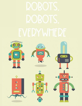 Robots, Robots, Everywhere: Coloring And Tracing Activity Book For Boys, Robot Illustrations And Designs To Color