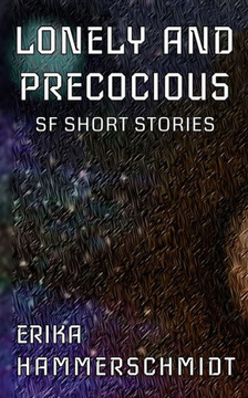 Lonely and Precocious: SF Short Stories