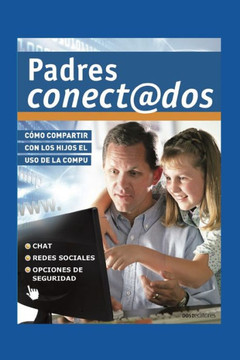 Padres Conectados: cómo compartir con los hijos el uso de la compu