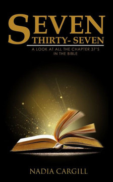 Seven Thirty-Seven: A look at all the Chapter 37s' in the Bible