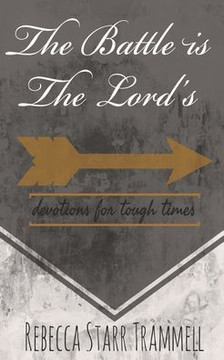 The Battle is The Lord's: Devotions For Tough Times