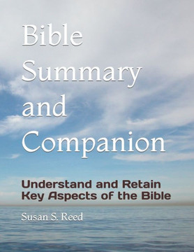 Bible Summary and Companion: Understand and Retain Key Aspects of the Bible
