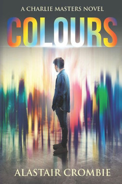 Colours: A thrilling new urban fantasy (A Charlie Masters Novel)