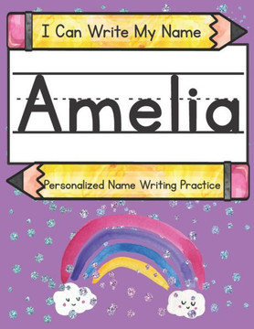 I Can Write My Name: Amelia: Personalized Name Writing Practice