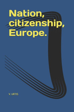 Nation, Citizenship, Europe. Nation, Citizenship, Europe.