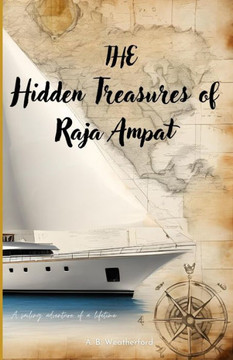 The Hidden Treasures of Raja Ampat: A sailing adventure of a lifetime The Hidden Treasures of Raja Ampat: A sailing adventure of a lifetime