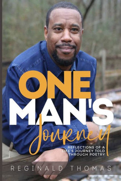One Man's Journey: Reflections of a Life's Journey Told Through Poetry