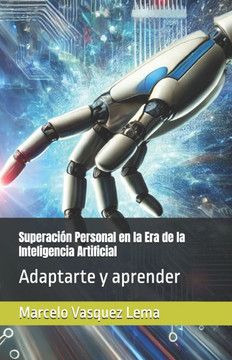 Superación Personal en la Era de la Inteligencia Artificial: Adaptarte y aprender