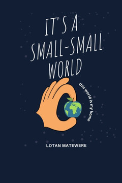 It's a Small-Small World: this world is my home It's a Small-Small World: this world is my home