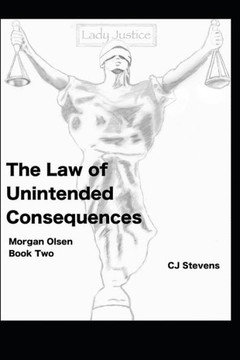 The Law Of Unintended Consequences: Morgan Olsen Book 2