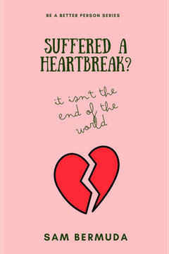 Suffered A Heartbreak?: It's Isn't the End of the World