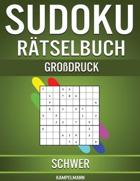 Sudoku Rätselbuch Großdruck Schwer: 250 schwere Sudokus im Großdruck für kluge Köpfe mit Anleitungen und Lösungen