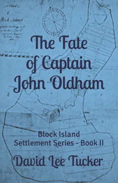 The Fate of Captain John Oldham: The Block Island Settlement Series - Book II