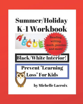 Summer Holiday K-1 Workbook: Prevent Learning Loss For Kids (Prevent Learning Loss For School Kids)