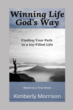 Winning Life God's Way: Finding Your Path to a Joy-Filled Life