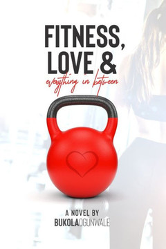 Fitness, Love and Everything In Between