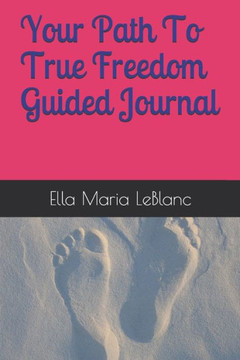 Your Path To True Freedom Guided Journal
