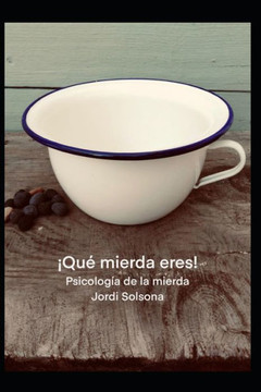 ¡qué Mierda Eres!: psicología de la mierda