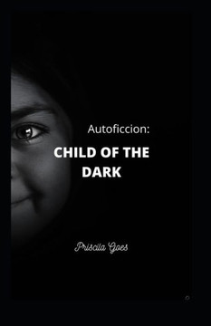 Autoficcion: Child of the Dark