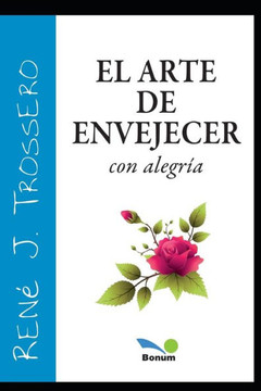 El Arte de Envejecer: con alegría