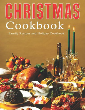 Christmas Cookbook: Family Recipes and Holiday Cookbook