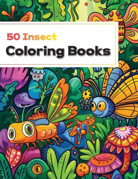 coloring book with insect: A Coloring Book of 50 Fascinating Insects