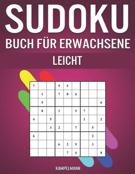 Sudoku Buch für Erwachsene Leicht: Sudoku-Rätsel für Erwachsene mit leichtem Schwierigkeitsgrad und Lösungen (Anleitungen und Profi-Tipps enthalten)