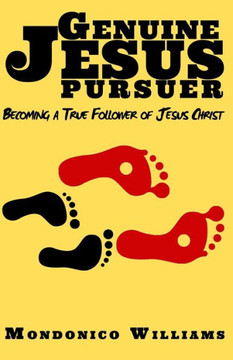 Genuine Jesus Pursuer: Becoming a True Follower of Jesus Christ