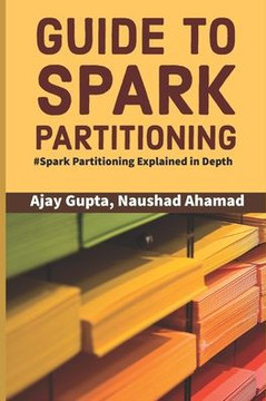 Guide to Spark Partitioning: Spark Partitioning Explained in Depth