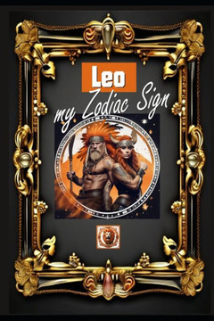 Leo, my Zodiac Sign: Born under the sign of Leo, exploring my attributes and character traits, strengths and weaknesses, alongside the comp