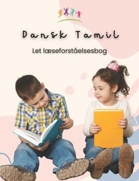 Let Dansk Tamil læseforståelsesbog: Easy Danish-Tamil Reading Comprehension Book