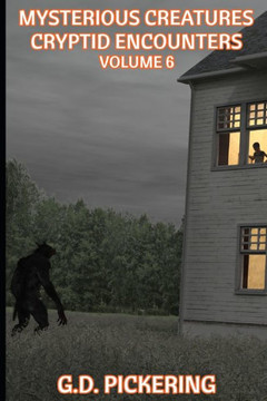 Mysterious Creatures: Cryptid Encounters: Volume 6