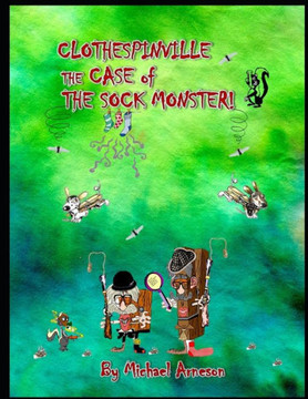 Clothespinville: The Case Of The Sock Monster Clothespinville: The Case Of The Sock Monster