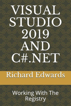 Visual Studio 2019 and C#.Net: Working With The Registry