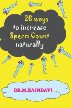 20 Ways to Increase Sperm Count Naturally: Say Good Bye to Male Infertility
