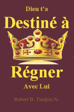 Dieu t'a destiné à régner avec Lui Dieu t'a destiné à régner avec Lui