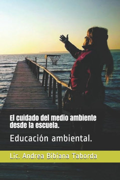 El cuidado del medio ambiente desde la escuela.: Educación ambiental. El cuidado del medio ambiente desde la escuela.: Educación ambiental.