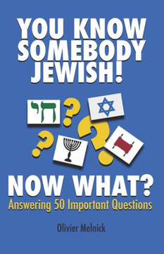 You Know Somebody Jewish, Now What?: Answering 50 Important Questions