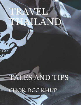 Travel Thailand: Tales and Tips