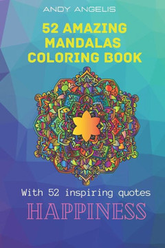 52 Amazing Mandalas Coloring Book: Coloring Books Mandalas Inspiring Quotes Happiness