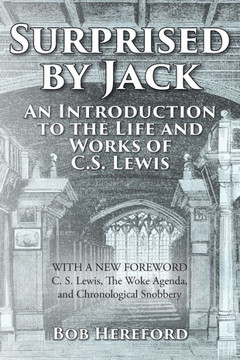 Surprised by Jack: An Introduction to the Life and Works of C. S. Lewis Surprised by Jack: An Introduction to the Life and Works of C. S. Lewis