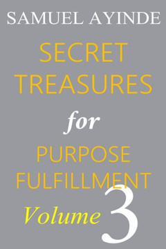 Secret Treasures For Purpose Fulfillment, Volume 3