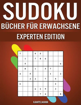 Sudoku B?cher f?r Erwachsene Experten Edition: 300 schwere, sehr schwere und extrem schwere Sudokus f?r Erwachsene