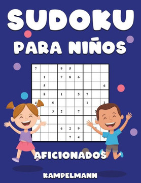Sudoku Para Niños Aficionados: 300 Sudoku de Nivel Aficionado para Niños con Soluciones y Instrucciones - Large